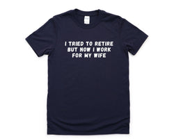 Funny Husband T-Shirt, Retired Husband Shirt, Retirement Gift, Fathers Day T-Shirt Mens Gift - 4512