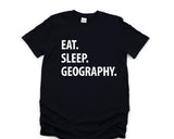 Geography Shirt, Eat Sleep Geography Shirt Mens Womens Gifts - 1049