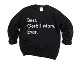 Gerbil Sweater, Best Gerbil Mom Ever Sweatshirt Gift - 3023