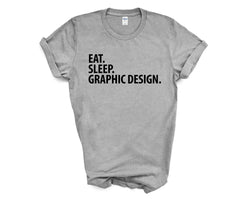 Graphic Design T-Shirt, Eat Sleep Graphic Design Shirt Mens Womens Gift - 2033