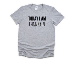 Grateful Shirt, Positive shirt, Today i am Thankful T-Shirt Mens Womens Gift - 4340