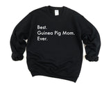 Guinea Pig Sweater, Best Guinea Pig Mom Ever Sweatshirt Gift - 3015