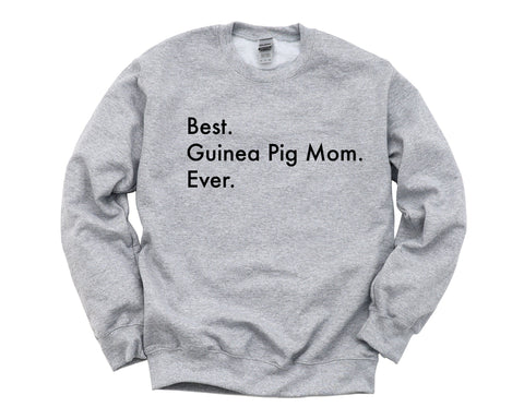 Guinea Pig Sweater, Best Guinea Pig Mom Ever Sweatshirt Gift - 3015