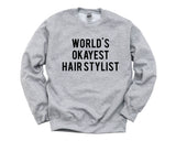 Hair Stylist Sweater, Gift for Hair Stylist, World's Okayest Hair Stylist Sweatshirt - 374