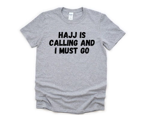 Hajj T-shirt, Hajj is calling and i must go shirt Mens Womens Gift - 4397