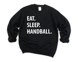 Handball, Handball gifts, Handball Sweater, Handball girl, Eat Sleep Handball Sweatshirt Gift for Men & Women - 1076