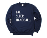 Handball, Handball gifts, Handball Sweater, Handball girl, Eat Sleep Handball Sweatshirt Gift for Men & Women - 1076