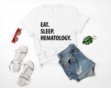 Hematology T-Shirt, Eat Sleep Hematology shirt Mens Womens Gifts - 1263