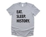 History Shirt, Eat Sleep History T-Shirt Mens Womens Gifts - 1045