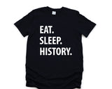 History Shirt, Eat Sleep History T-Shirt Mens Womens Gifts - 1045