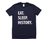 History Shirt, Eat Sleep History T-Shirt Mens Womens Gifts - 1045
