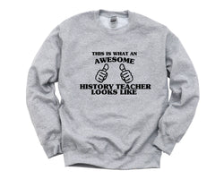History Teacher Sweater, History Teacher Gift, Awesome History Teacher Sweatshirt Mens & Womens Gift - 1455