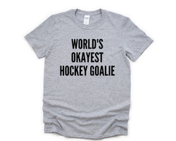 Hockey Shirt, World's Okayest Hockey Goalie T-Shirt Men & Women Gifts - 4391