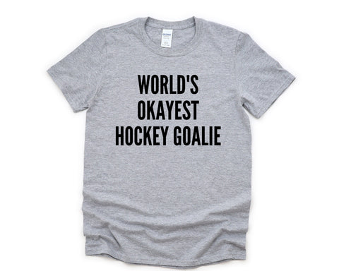 Hockey Shirt, World's Okayest Hockey Goalie T-Shirt Men & Women Gifts - 4391