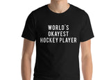 Hockey T-Shirt, World's Okayest Hockey Player T Shirt Gift for Him or Her - 33
