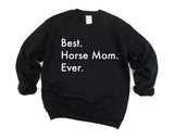 Horse Sweater, Best Horse Mom Ever Sweatshirt Gift - 3019