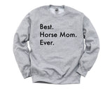 Horse Sweater, Best Horse Mom Ever Sweatshirt Gift - 3019