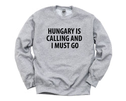 Hungary Sweater, Hungary is calling and i must go Sweatshirt Mens Womens Gift - 4021