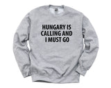 Hungary Sweater, Hungary is calling and i must go Sweatshirt Mens Womens Gift - 4021