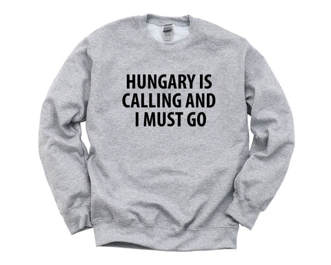Hungary Sweater, Hungary is calling and i must go Sweatshirt Mens Womens Gift - 4021