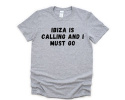 Ibiza T-Shirt, Vacation Shirt, Holiday, Ibiza Is calling and I Must Go Shirt Mens Womens Gifts - 4707