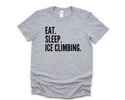Ice Climbing T-Shirt, Eat Sleep Ice Climbing Shirt Mens Womens Gifts - 4395