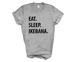 Ikebana T-Shirt, Eat Sleep Ikebana shirt Mens Womens Gifts - 1274