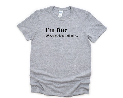 I'm Fine Shirt, Okay shirt, Funny Social shirt, I'm Fine T-Shirt Mens Womens Gift - 4350