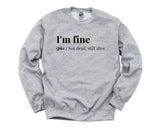 I'm Fine Sweater, Okay, Attitude Sweatshirt Mens Womens Gift - 4350