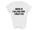 India T-shirt, India is calling and i must go shirt Mens Womens Gift - 4104