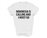 Indonesia T-shirt, Indonesia is calling and i must go shirt Mens Womens Gift - 4025