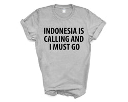 Indonesia T-shirt, Indonesia is calling and i must go shirt Mens Womens Gift - 4025