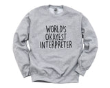 Interpreter Gift, Worlds Okayest Interpreter Sweatshirt For Men & Women - 1552