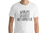 Interpreter Shirt, World's Okayest Interpreter T-Shirt Men & Women Gifts - 1552