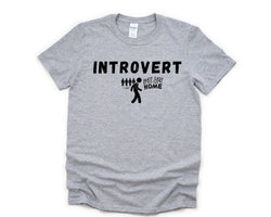 Introvert Shirt, Homebody Shirt Home shirt Introverted Mens Womens Gift - 4702