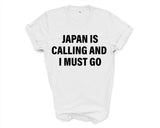 Japan T-shirt, Japan is calling and i must go shirt Mens Womens Gift - 4100