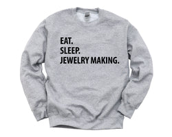 Jewelry Making Sweater, Jewelry Maker Gift, Eat Sleep Jewelry Making Sweatshirt Mens & Womens Gift - 1209
