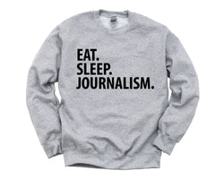 Journalism Gift, Eat Sleep Journalism Sweatshirt Mens Womens Gift - 2047