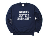 Journalist Sweater, Journalist Gift, World's Okayest Journalist Sweatshirt Mens & Womens Gift - 1452