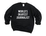 Journalist Sweater, Journalist Gift, World's Okayest Journalist Sweatshirt Mens & Womens Gift - 1452