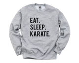 Karate Sweater, Karate Gift, Eat Sleep Karate Sweatshirt Mens & Womens Gift - 602