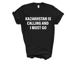 Kazakhstan T-shirt, Kazakhstan is calling and i must go shirt Mens Womens Gift - 4094