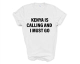 Kenya T-shirt, Kenya is calling and i must go shirt Mens Womens Gift - 4040