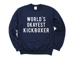 Kickboxing Gift, World's Okayest Kickboxer Sweatshirt Mens & Womens Gift - 95