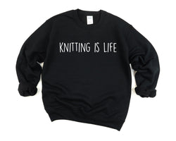Knitting Sweater, Knitting is Life Sweatshirt Gift for Men & Women - 1910
