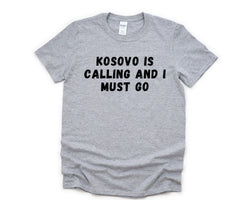 Kosovo T-shirt, Kosovo is calling and i must go shirt Mens Womens Gift - 4570