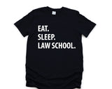 Law School Shirt, Law Student, Eat Sleep Law School T-Shirt Mens Womens Gifts - 1134