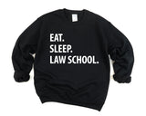 Law School Sweater, Law Student Gift, Eat Sleep Law School Sweatshirt Mens Womens - 1134