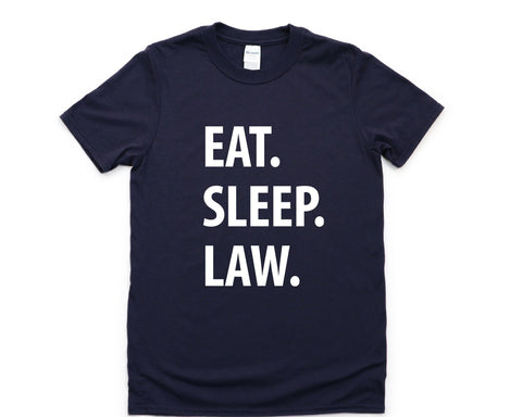Law Shirt, Law Student Gift, Eat Sleep Law T-Shirt Mens Womens Gifts - 1059