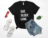 Law T-Shirt, Eat Sleep Law shirt Mens Womens Gifts - 1059